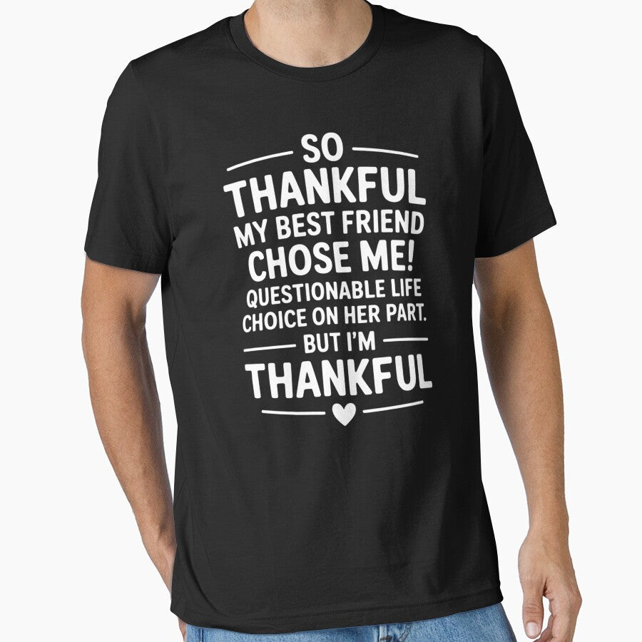 So Thankful My Best Friend Chose Me Best Friend T-Shirts, Hoodie, Sweatshirt