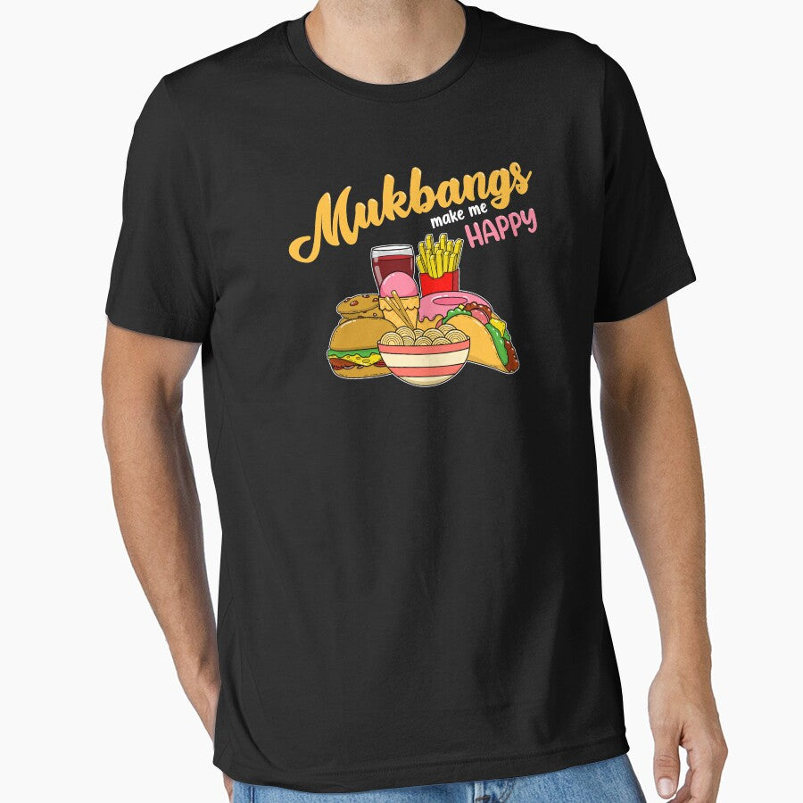 Mukbangs Make Me Happy Food Eating print by jakehughes2015 T-Shirts, Hoodie, Sweatshirt | BlankRebels.com (Image 1)