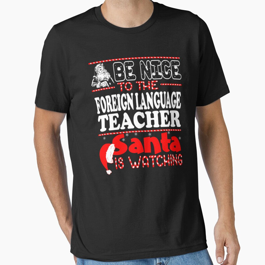 Be Nice To Foreign Language Teacher Santa Watching by aryagiri T-Shirts, Hoodie, Sweatshirt | BlankRebels.com (Image 1)