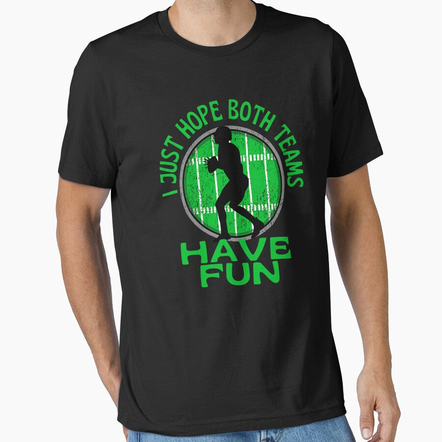 I Just Hope Both Teams Have Fun Football by Alana  Keller Lopes T-Shirts, Hoodie, Sweatshirt | BlankRebels.com (Image 1)