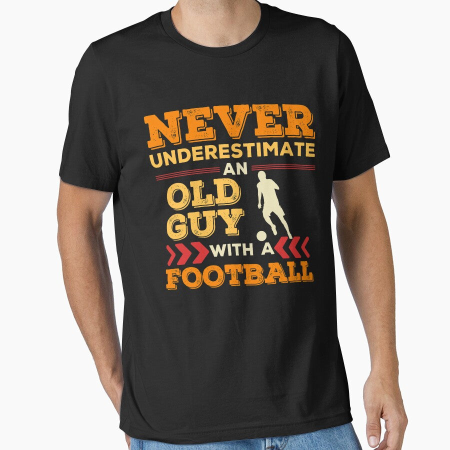 Never Underestimate an Old Guy with a Football by Hoiho Adventure Shirts
