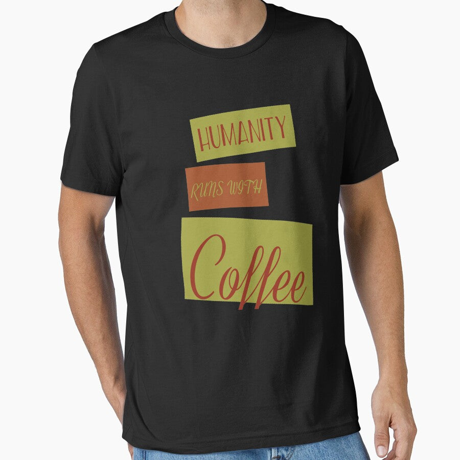 Coffee Lover Funny Sayings ,  Humanity Runs With Coffee by remonss T-Shirts, Hoodie, Sweatshirt | BlankRebels.com (Image 1)