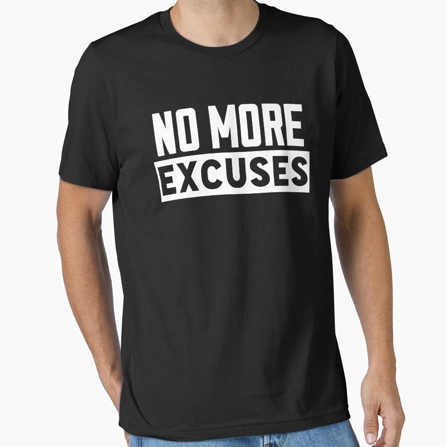 No More Excuses Motivational Quotes T-Shirts, Hoodie, Sweatshirt