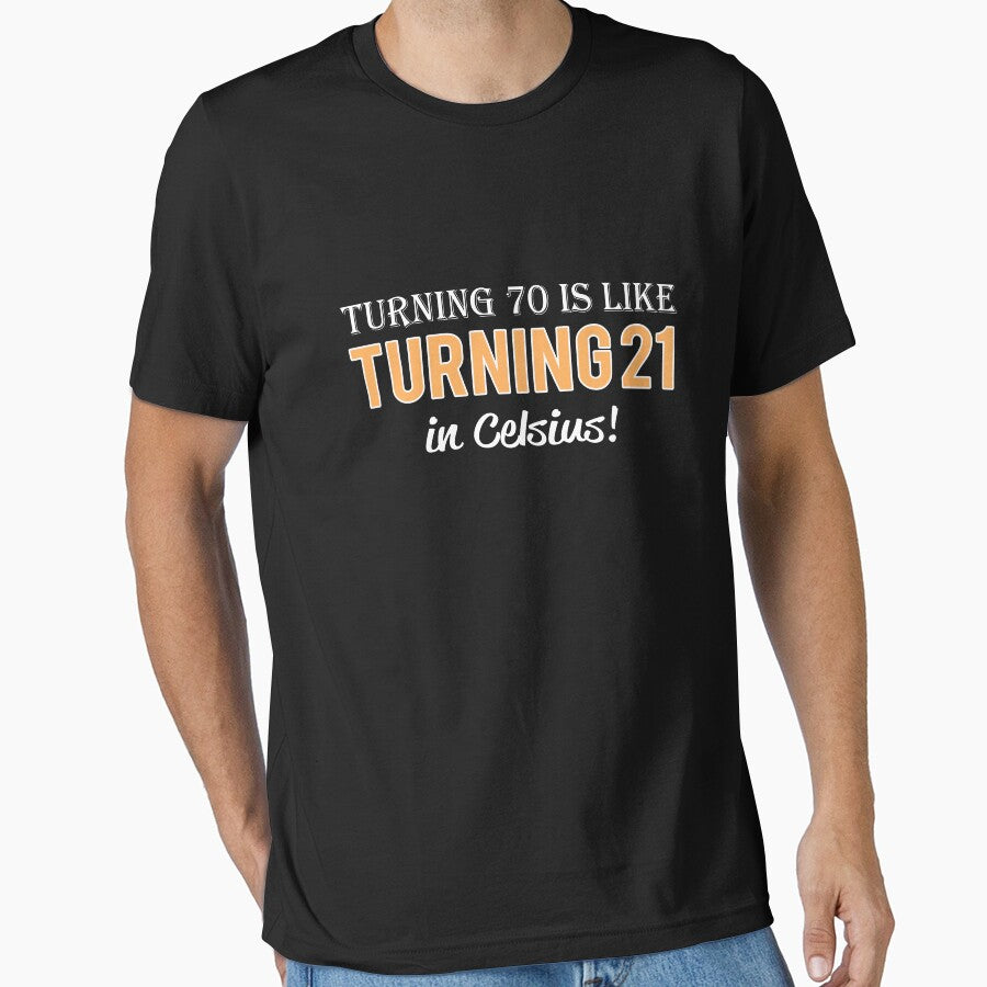Funny Mens 70th birthday gift Turning 70 is only 21 in Celcius by LGamble12345 T-Shirts, Hoodie, Sweatshirt (Image 1)