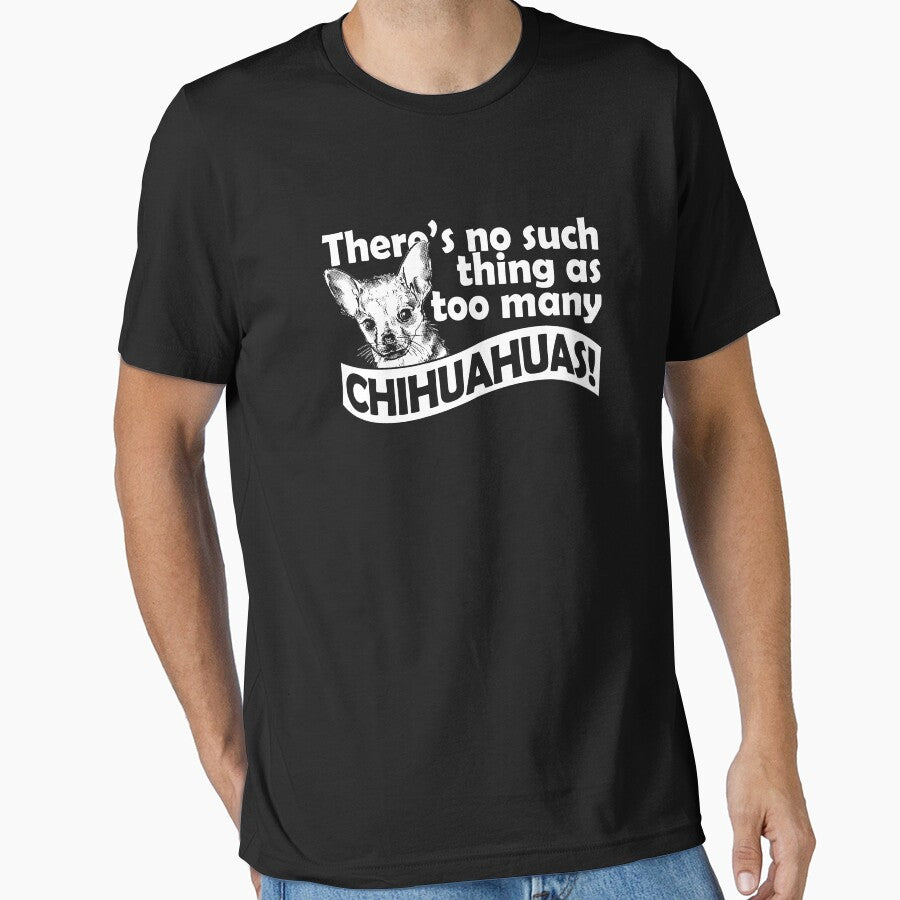 There'S No Such Thing As Too Many Chihuahuas T-Shirts, Hoodie, Sweatshirt
