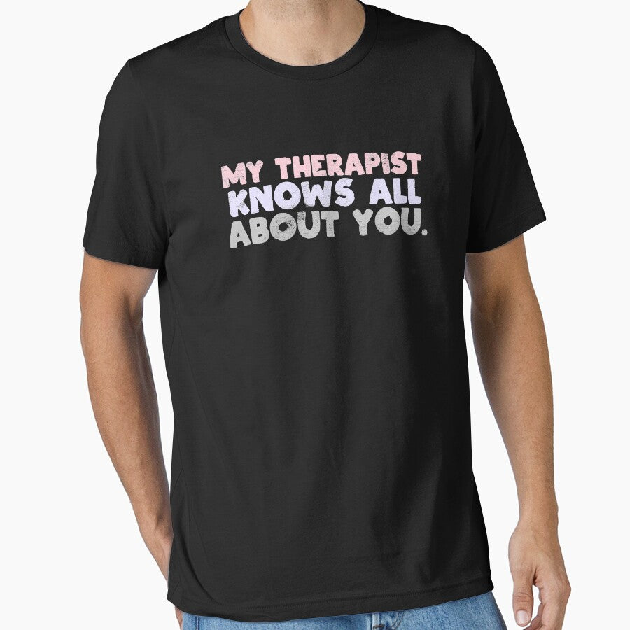 My Therapist Knows All About You Funny Therapy Humor Gift by WYGSTORE T-Shirts, Hoodie, Sweatshirt (Image 1)