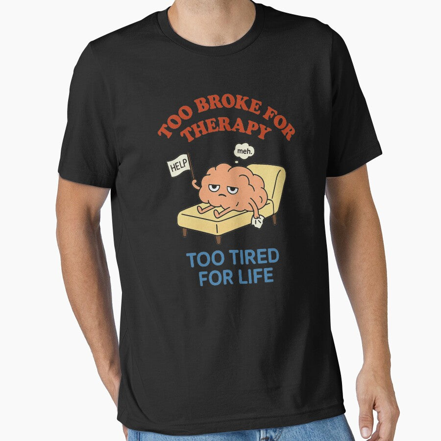 Too Broke for Therapy, Too Tired for Life – Funny Mental Health Cartoon Design by Josinta T-Shirts, Hoodie,... (Image 1)