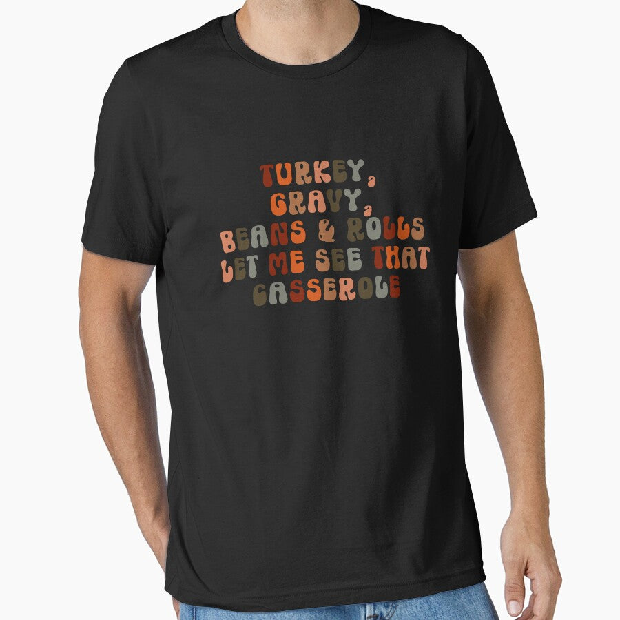 Turkey Gravy Beans And Rolls Let Me See That Casserole Gear by DynamicDesign T-Shirts, Hoodie, Sweatshirt (Image 1)