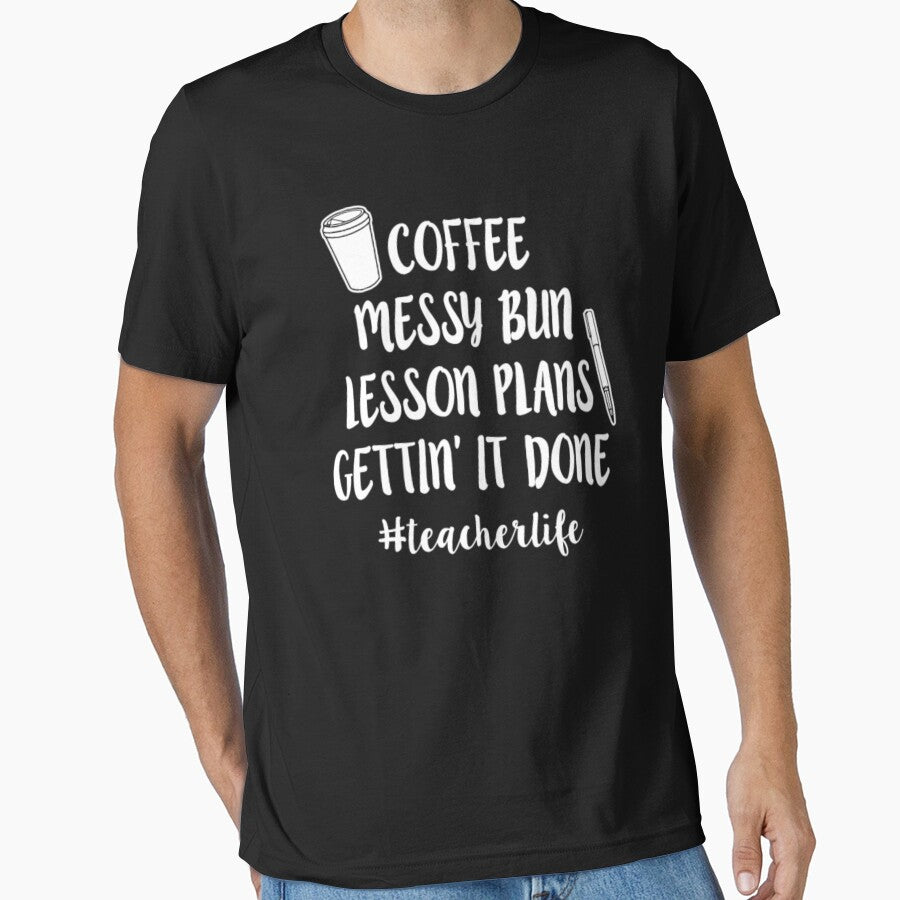 Coffee, Messy Bun, Lesson Plans, Gettin it Done by aryagiri T-Shirts, Hoodie, Sweatshirt | BlankRebels.com (Image 1)