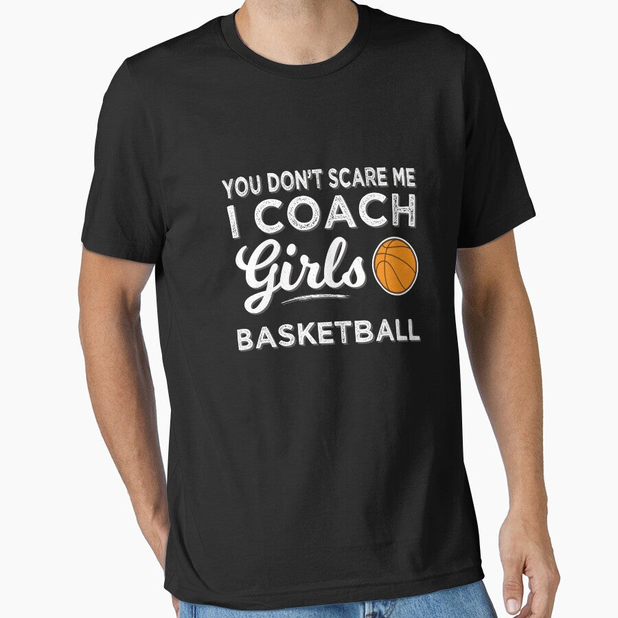 Basketball Coach You Don't Scare Me I Coach Girls Basketball by tispy T-Shirts, Hoodie, Sweatshirt (Image 1)