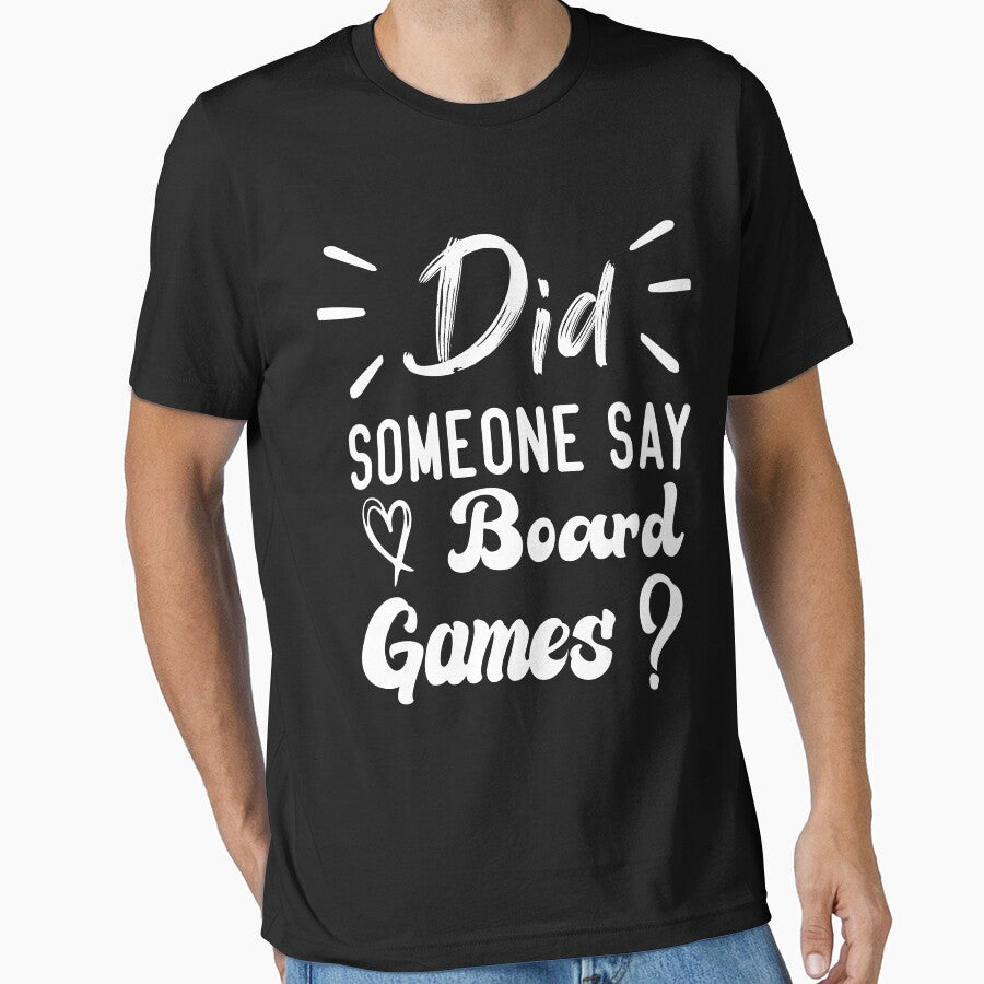 Did Someone Say Board Games ? by medbdj T-Shirts, Hoodie, Sweatshirt | BlankRebels.com (Image 1)