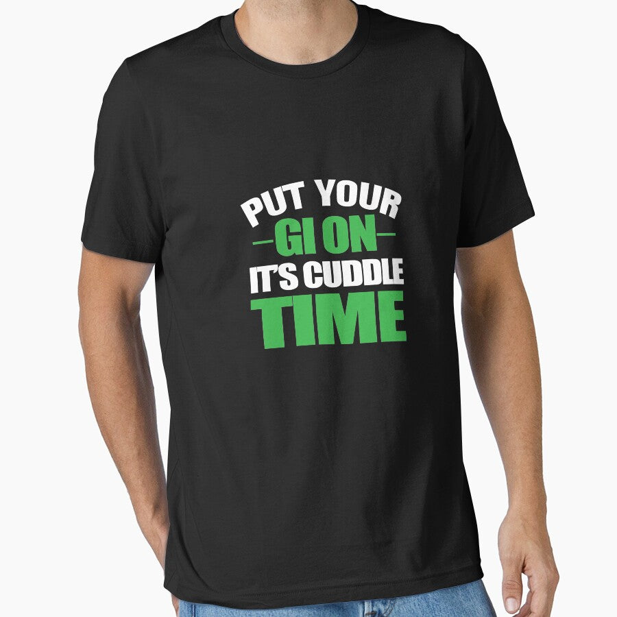 Put Your Gi On It's Cuddle Time by TeeTimeGuys T-Shirts, Hoodie, Sweatshirt | BlankRebels.com (Image 1)