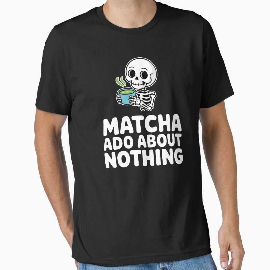 Matcha Ado About Nothing! Funny Matcha Skeleton Pun by PMCreative T-Shirts, Hoodie, Sweatshirt | BlankRebels.com (Image 1)