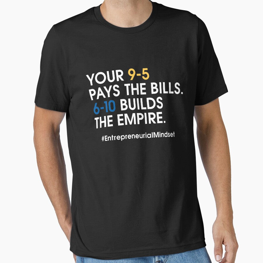9-5 Pays The Bills - 6-10 Builds Empire-Motivation by DadogDezines T-Shirts, Hoodie, Sweatshirt | BlankRebels.com (Image 1)