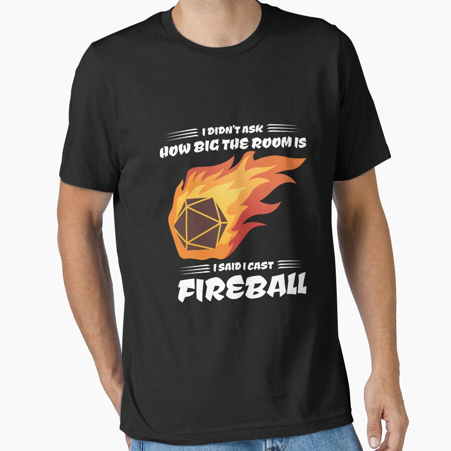 I Didn'T Ask How Big Room Was I Said I Cast FIREBALL T-Shirts, Hoodie, Sweatshirt
