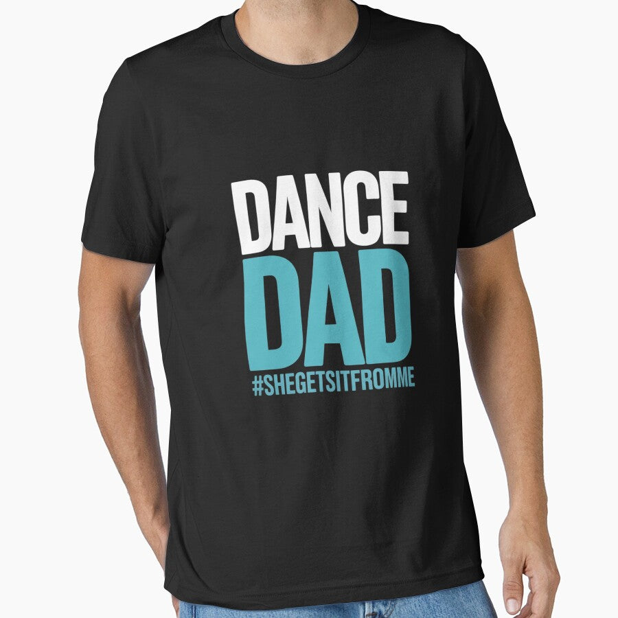 Dance Dad-She Gets it From Me-Prop Dad by tabdejinti T-Shirts, Hoodie, Sweatshirt | BlankRebels.com (Image 1)