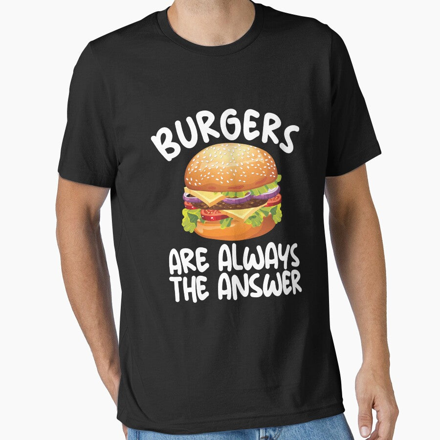 Burgers Are Always The Answer Cheeseburger Lover Foodie Gear by DynamicDesign T-Shirts, Hoodie, Sweatshirt (Image 1)