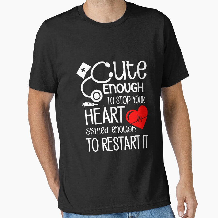 cute enough to stop your heart skilled enough to restart it by KirstixCo T-Shirts, Hoodie, Sweatshirt (Image 1)