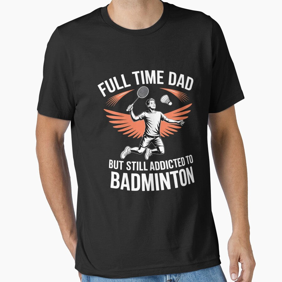 Full Time Dad But Still Addicted To Badminton by BlueCreator-inc T-Shirts, Hoodie, Sweatshirt | BlankRebels.com (Image 1)