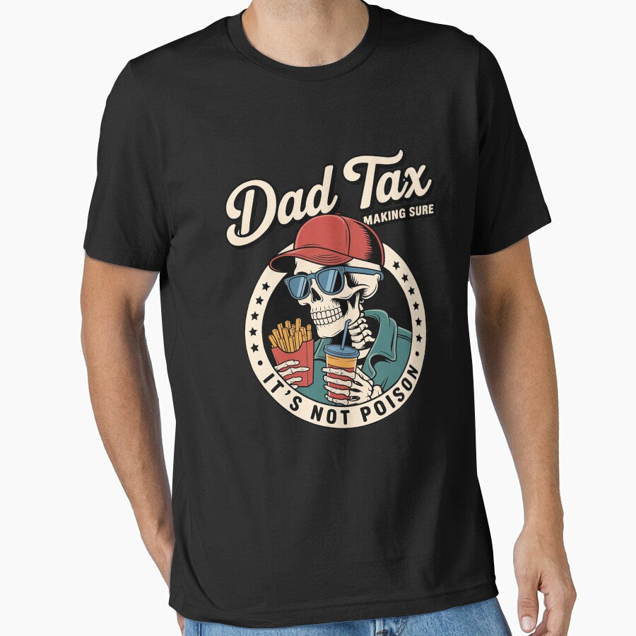 Dad Tax Making Sure It's Not Poison Skeleton Dad Tax by ControlCenter T-Shirts, Hoodie, Sweatshirt (Image 1)