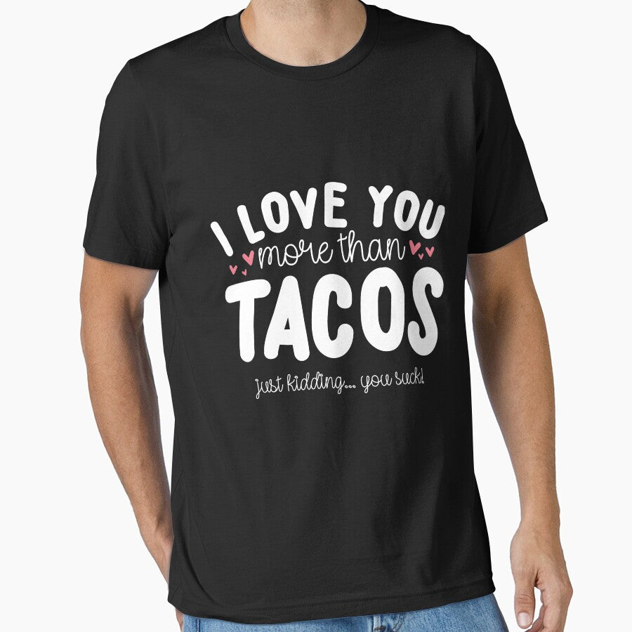 I Love You More Than Tacos by thingsandthings T-Shirts, Hoodie, Sweatshirt | BlankRebels.com (Image 1)