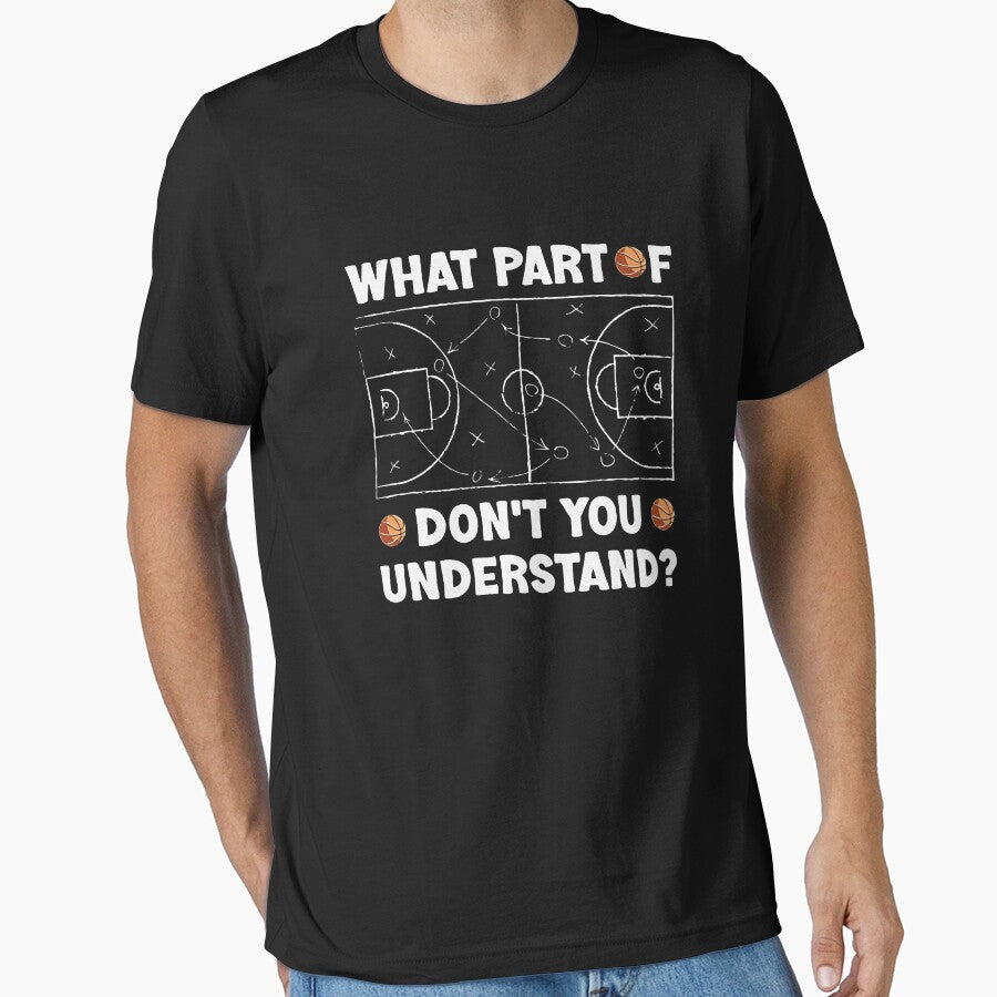 Basketball What Part Of Don't You Understand Funny quote by lisaescamilla T-Shirts, Hoodie, Sweatshirt (Image 1)