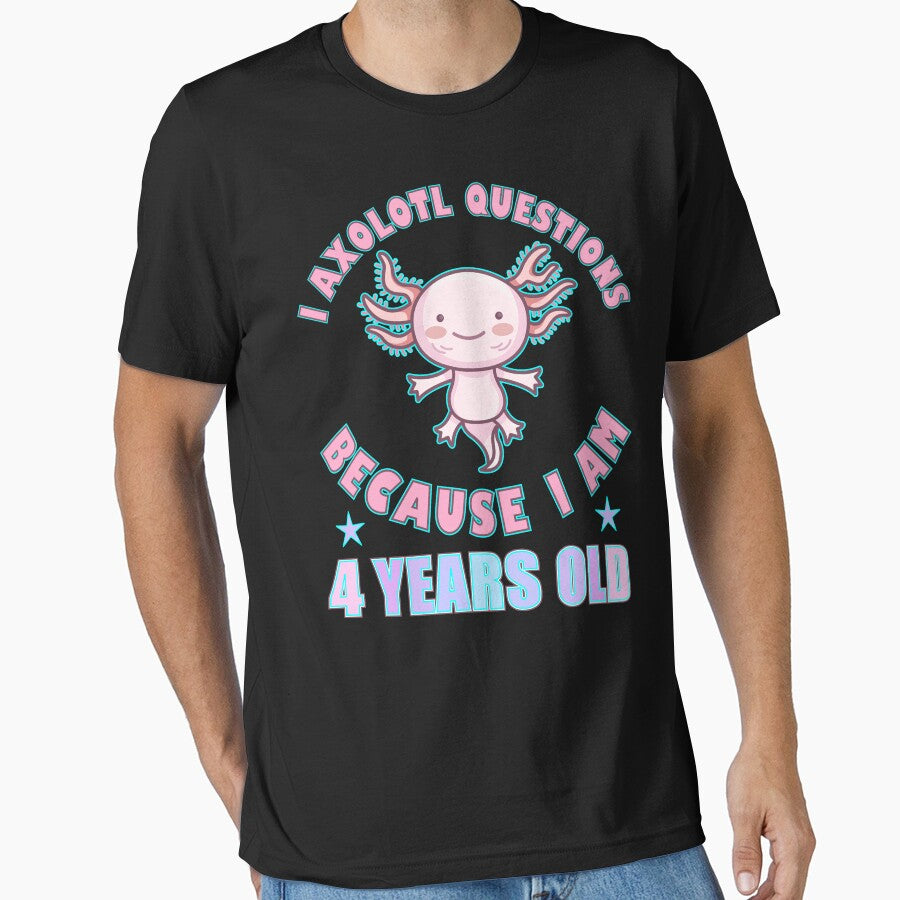 I Axolotl Questions I Am 4 Years Old by artfulnotebook T-Shirts, Hoodie, Sweatshirt | BlankRebels.com (Image 1)