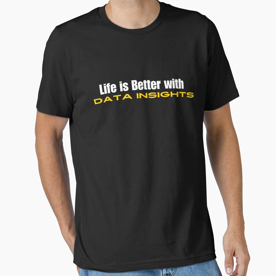 Life is better with data insights by creativemondays T-Shirts, Hoodie, Sweatshirt | BlankRebels.com (Image 1)