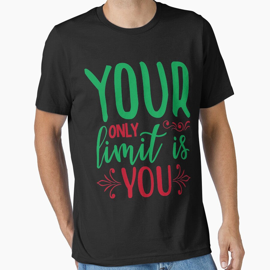 Inspirational  and  motivational quote :Your Only limit is You by remonss T-Shirts, Hoodie, Sweatshirt (Image 1)