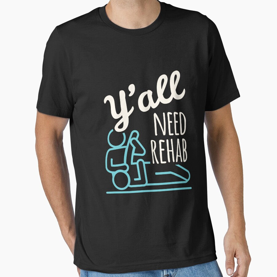 Y'all Need Rehab Physical Therapist Physiotherapist by jaygo T-Shirts, Hoodie, Sweatshirt | BlankRebels.com (Image 1)