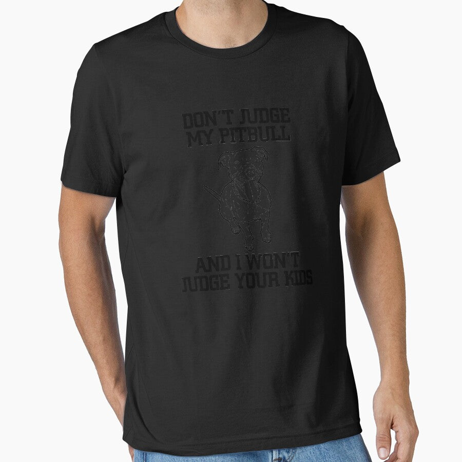 Don'T Judge My Pitbull I Wont Judge Your T-Shirts, Hoodie, Sweatshirt