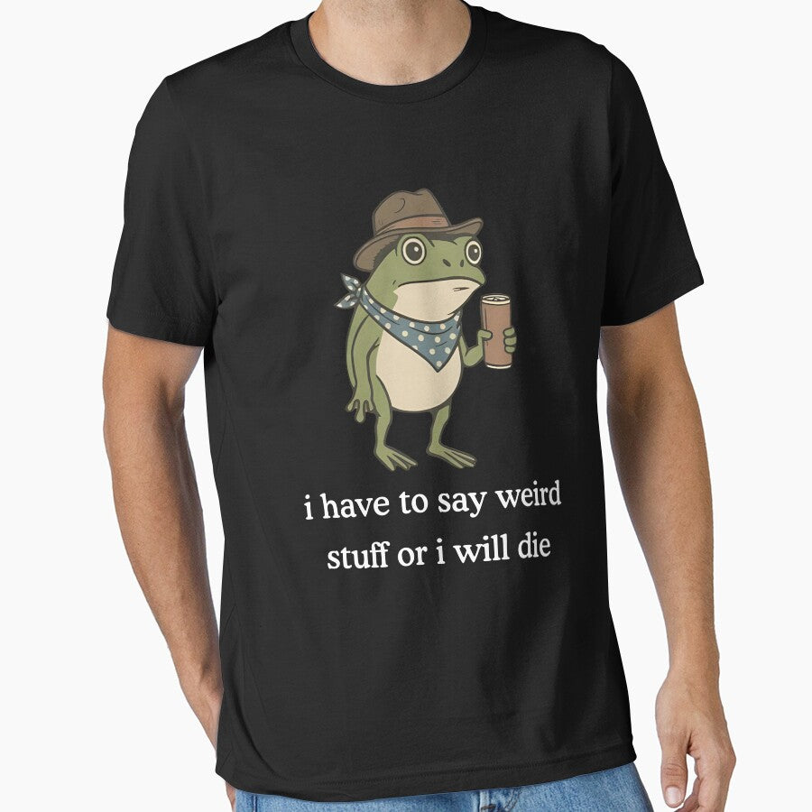 I Have to Say Weird Stuff Or I'll Die, Funny Frog Meme Retro by Torionrad T-Shirts, Hoodie, Sweatshirt (Image 1)