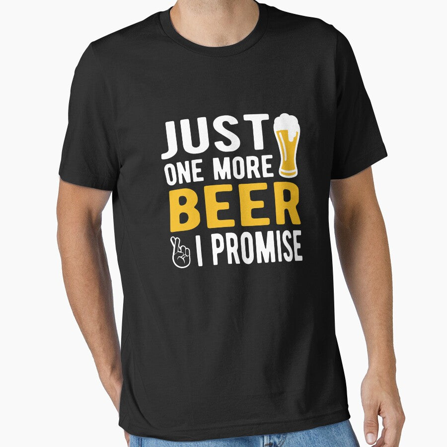 Just one more beer I promise by goodtogotees