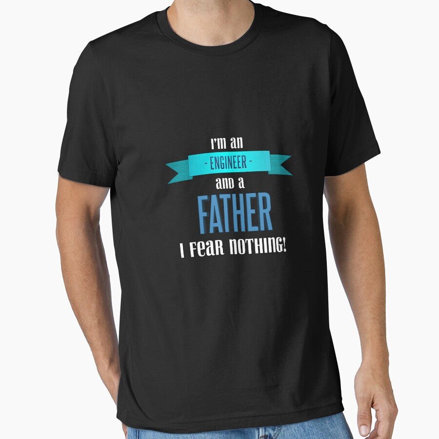 Im an engineer and a father so I fear nothing by Kam-designs T-Shirts, Hoodie, Sweatshirt | BlankRebels.com (Image 1)