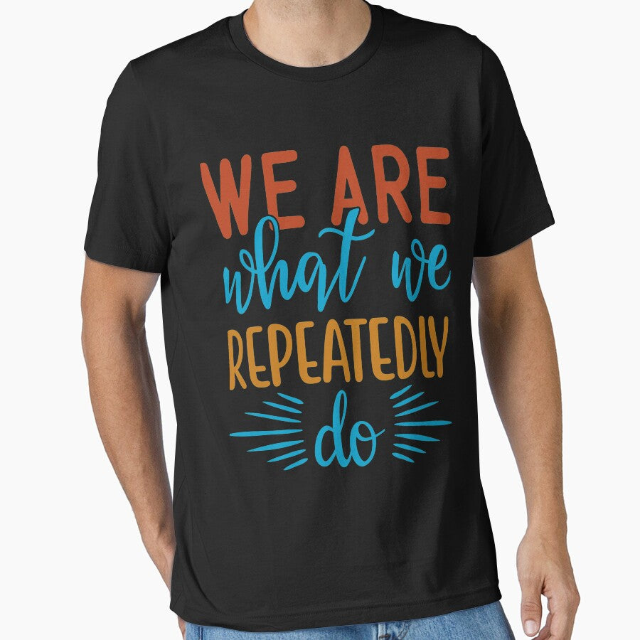 Inspirational quote :We Are What we repeatedly do by remonss T-Shirts, Hoodie, Sweatshirt | BlankRebels.com (Image 1)