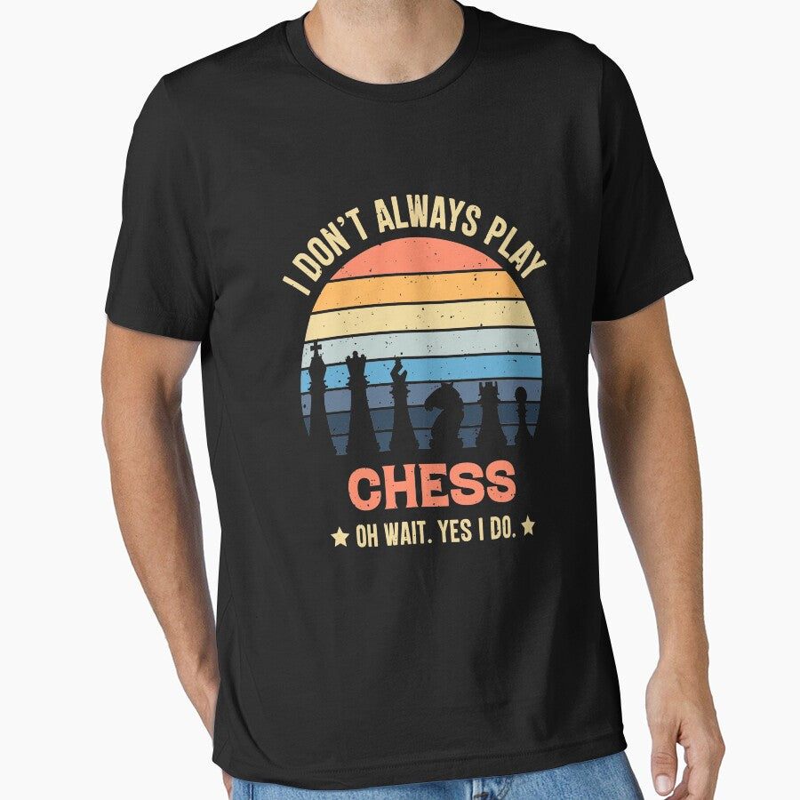 I Don't Always Play Chess Oh Wait Yes I Do by RedQuality T-Shirts, Hoodie, Sweatshirt | BlankRebels.com (Image 1)