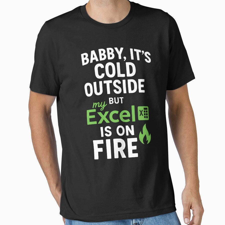Babby Its Cold Outside My But Excel Is On Fire Funny Christmas by pansak T-Shirts, Hoodie, Sweatshirt (Image 1)