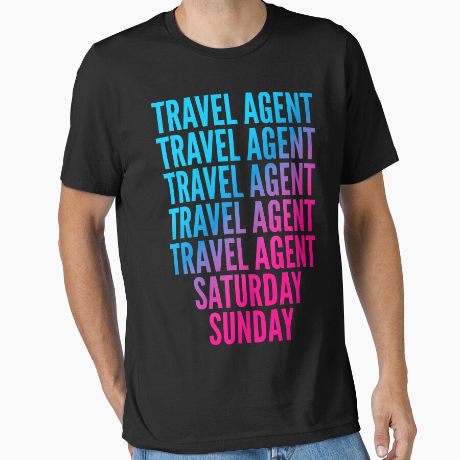 Travel agent. Saturday. Sunday. For Travel agents by SVPOD T-Shirts, Hoodie, Sweatshirt | BlankRebels.com (Image 1)