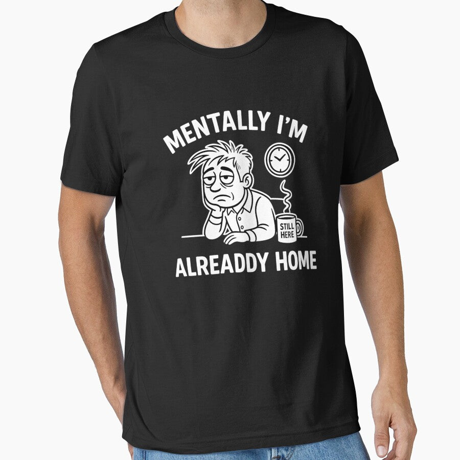 Mentally I'm Already Home – Tired Workday Funny Shirt Design by jelonkaa Hoodie, Sweatshirt | BlankRebels.com (Image 1)
