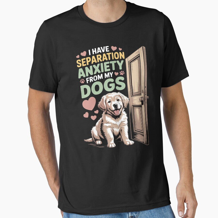 I Have Separation Anxiety My Dogs Pets Lover T-Shirts, Hoodie, Sweatshirt