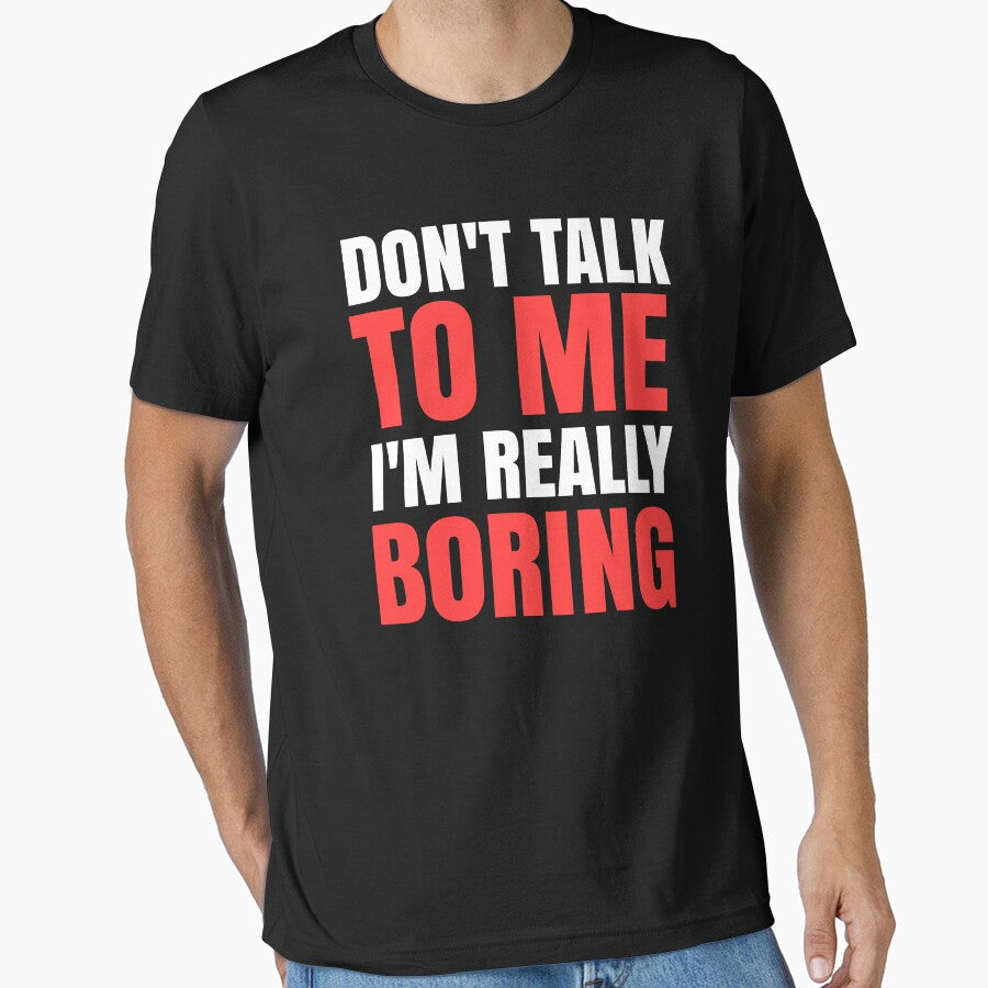 Don't Talk To Me I'm Really Boring - Funny Quotes by EnzoVectorism T-Shirts, Hoodie, Sweatshirt | BlankRebels.com (Image 1)