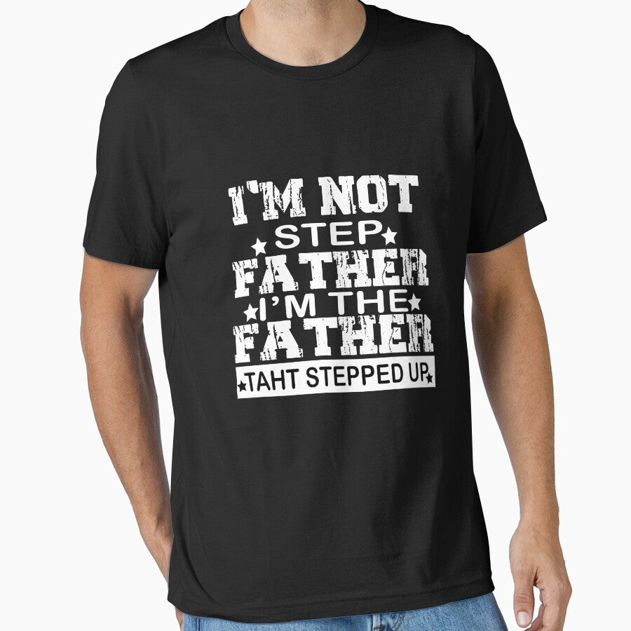 'm Not The Step Father Stepped Up  Fathers Day Gifts by ilias13 T-Shirts, Hoodie, Sweatshirt | BlankRebels.com (Image 1)