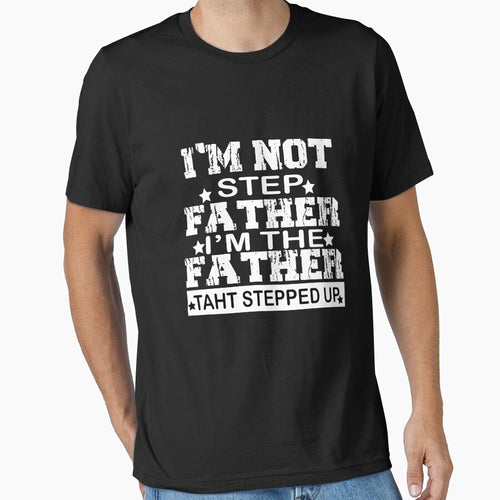 'm Not The Step Father Stepped Up  Fathers Day Gifts by ilias13 T-Shirts, Hoodie, Sweatshirt | BlankRebels.com (Image 1)