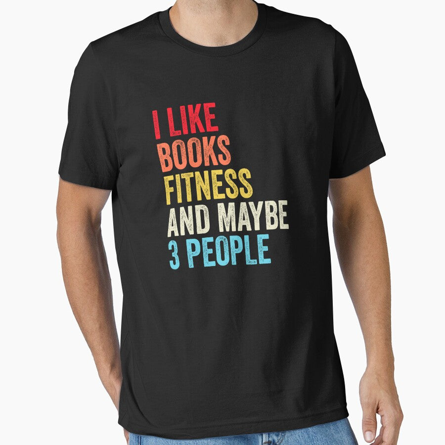 I Like Books Fitness And Maybe Three People Shirt, Funny Cool Fitness Mens Womens girls Lovers Birthday Christmas Gift Shirt by xlnv