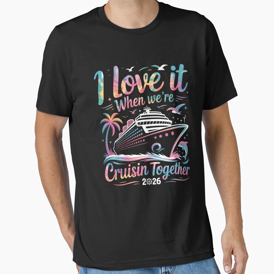 Family Cruise 2026 I Love It When We'Re Cruisin' Together by DianaStantzo T-Shirts, Hoodie, Sweatshirt (Image 1)