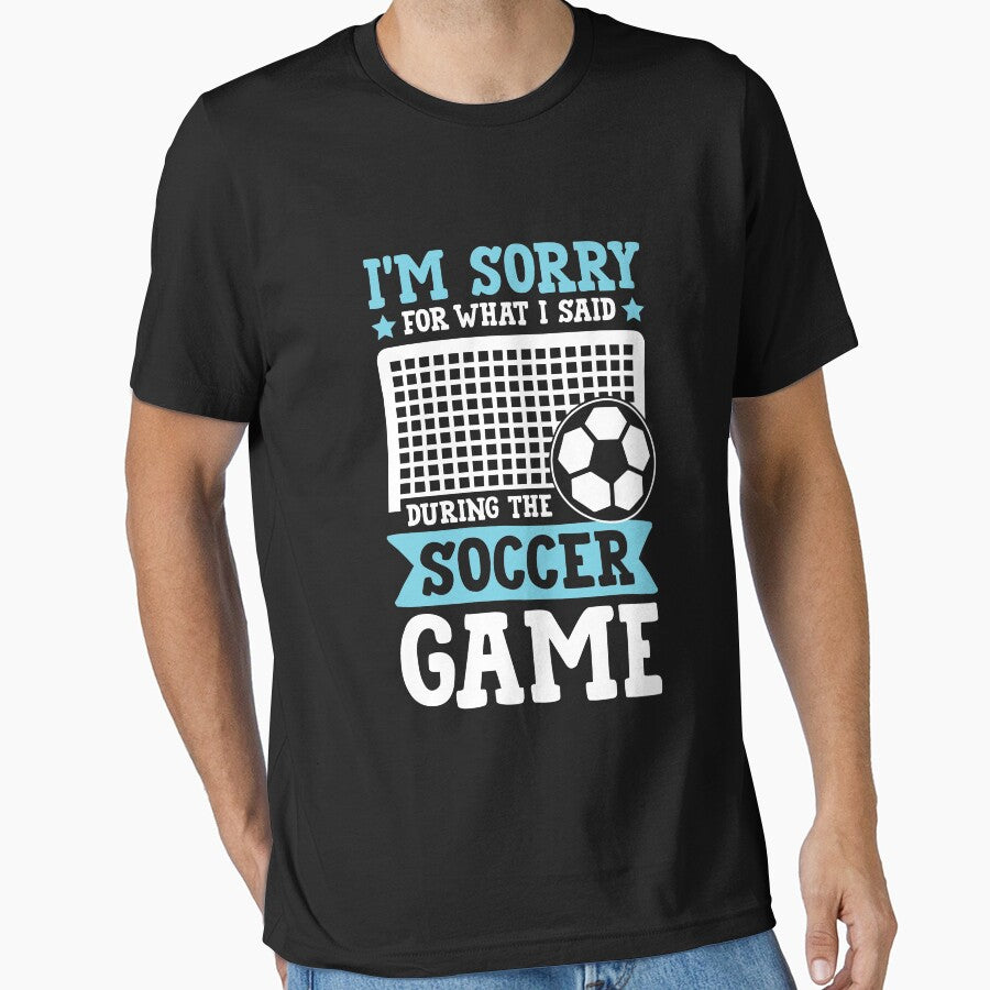 I'm Sorry For What I Said During The Soccer Game by SuperStuffStore