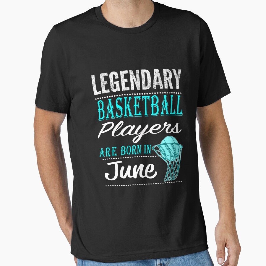 Funny Basketball Legends are born in June by LGamble12345 T-Shirts, Hoodie, Sweatshirt | BlankRebels.com (Image 1)