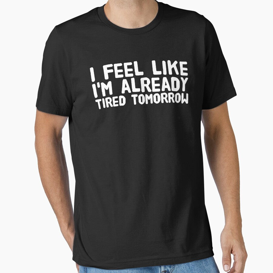 I Feel Like I'm Already Tired Tomorrow by Captain Mood