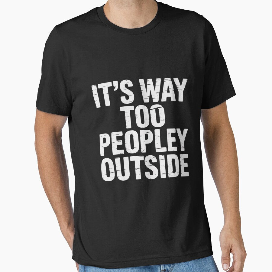Introvert It's Way Too Peopley Outside by CareTopping T-Shirts, Hoodie, Sweatshirt | BlankRebels.com (Image 1)