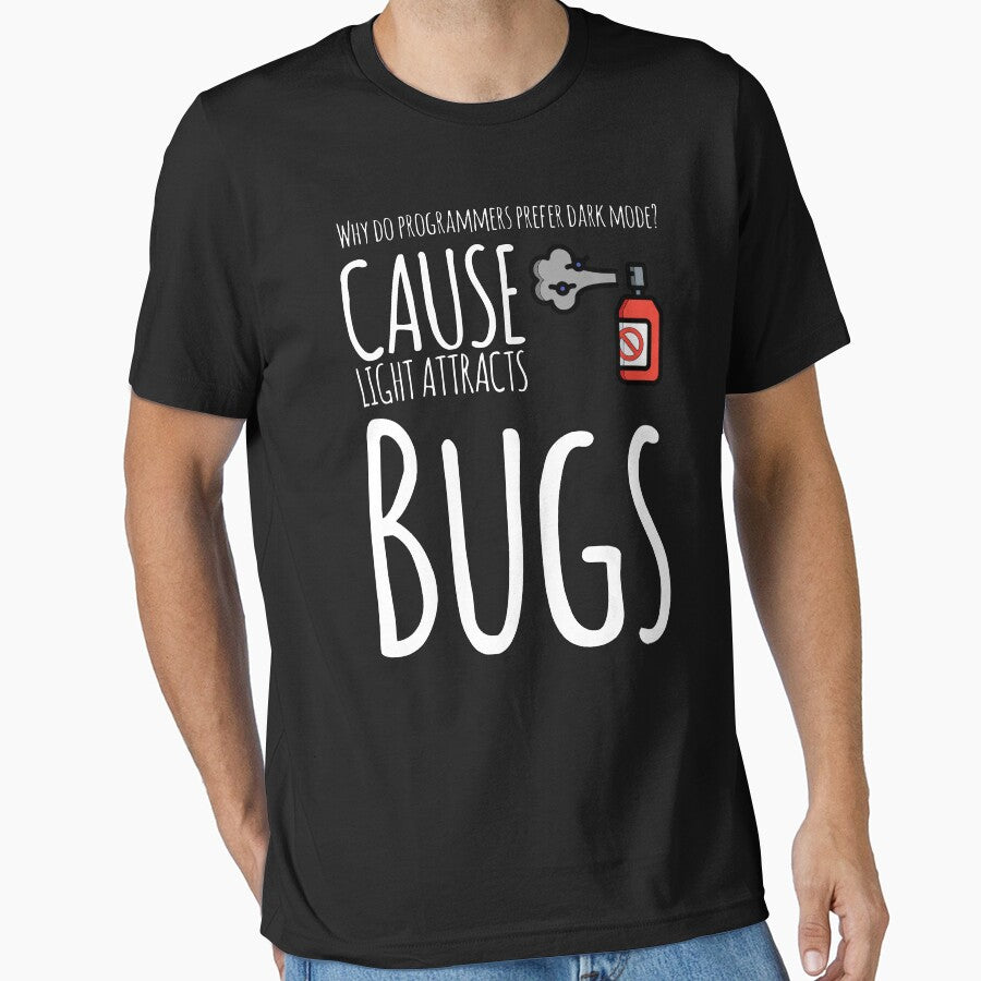 Why Do Programmers Prefer Dark Mode? Cause Light Attracts Bugs (color white) by Stornu2Ruedas T-Shirts, Hoodie,... (Image 1)